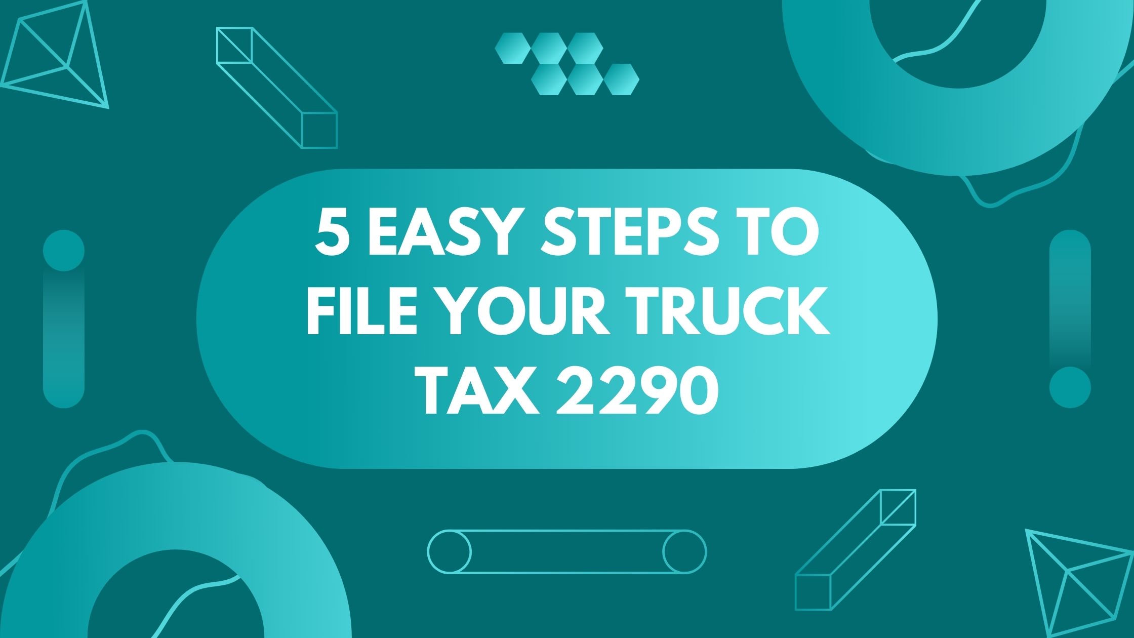 5 EASY STEPS TO FILE YOUR TRUCK TAX 2290
