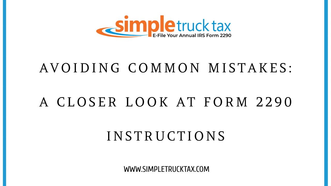 Avoiding Common Mistakes: A Closer Look at Form 2290 Instructions