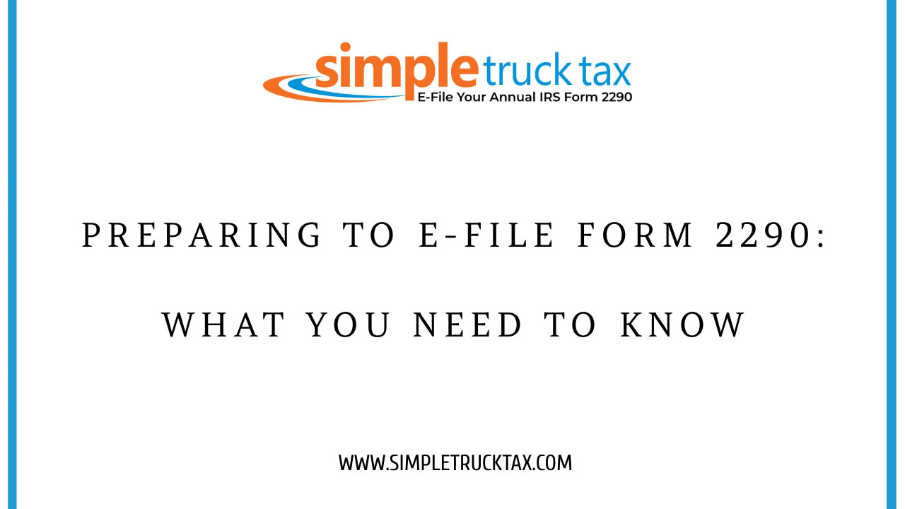 Preparing to E-file Form 2290: What You Need to Know